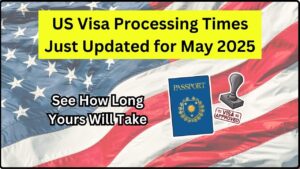 US Visa Processing Times Just Updated for May 2025